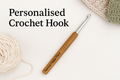 Personalised Crochet Hook – Custom Name or Phrase – Engraved Wooden Handle – Crochet Gift for Her, Yarn Lovers, and Makers