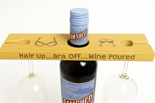 Hair Up… Bra Off… Wine Poured – Funny Wooden Wine Glass Holder