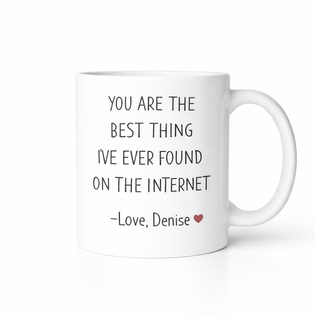 You Are the Best Thing I’ve Ever Found on the Internet Mug – Personalised Gift
